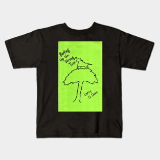 Barking up the Wrong Tree by Larry O. Dean Kids T-Shirt